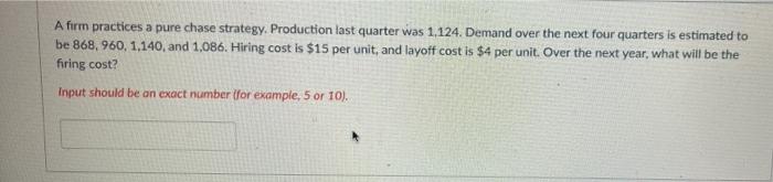 A firm practices a pure chase strategy.