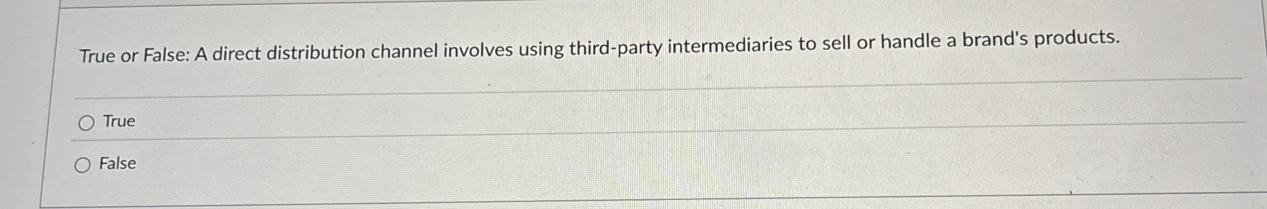 True or False: A direct distribution channel