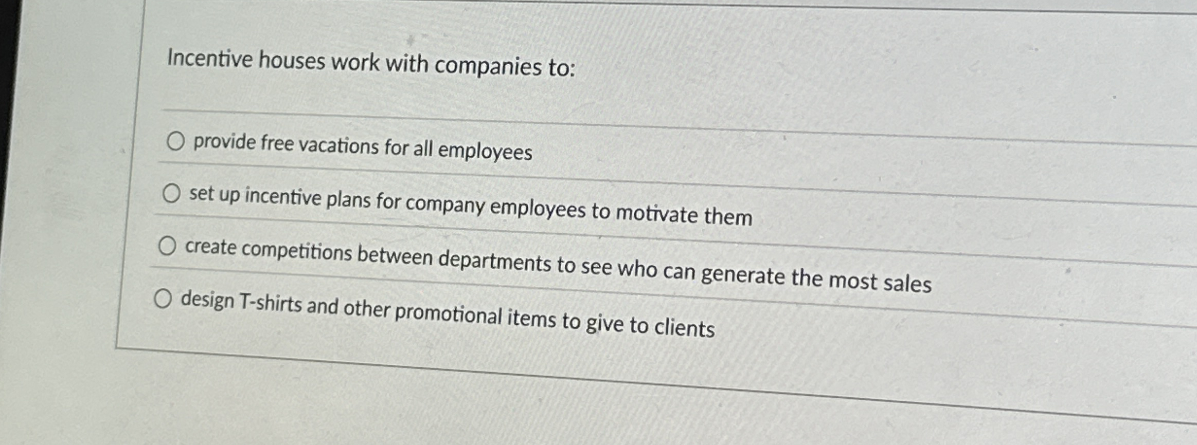 Incentive houses work with companies to: provide