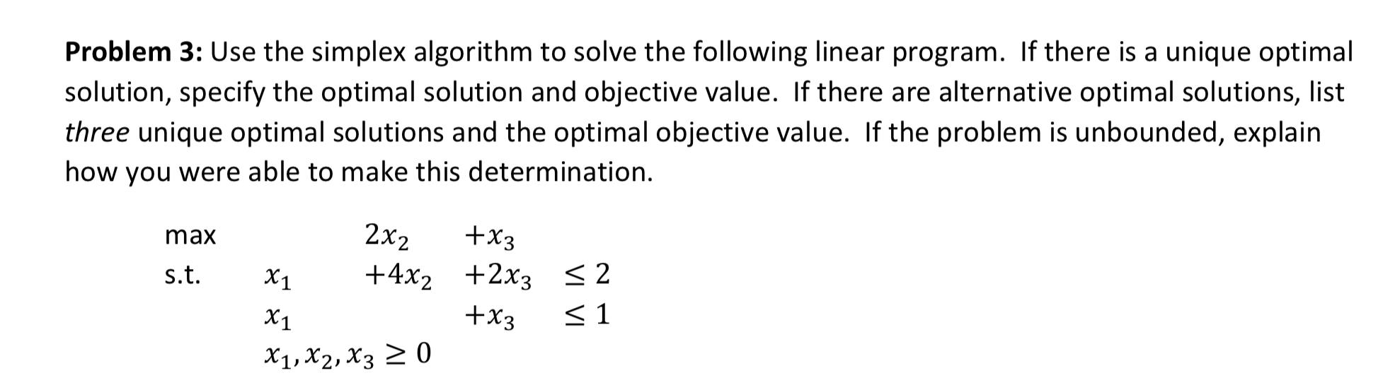 Problem 3: Use the simplex algorithm to solve the