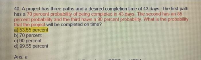 40. A project has three paths and a desired
