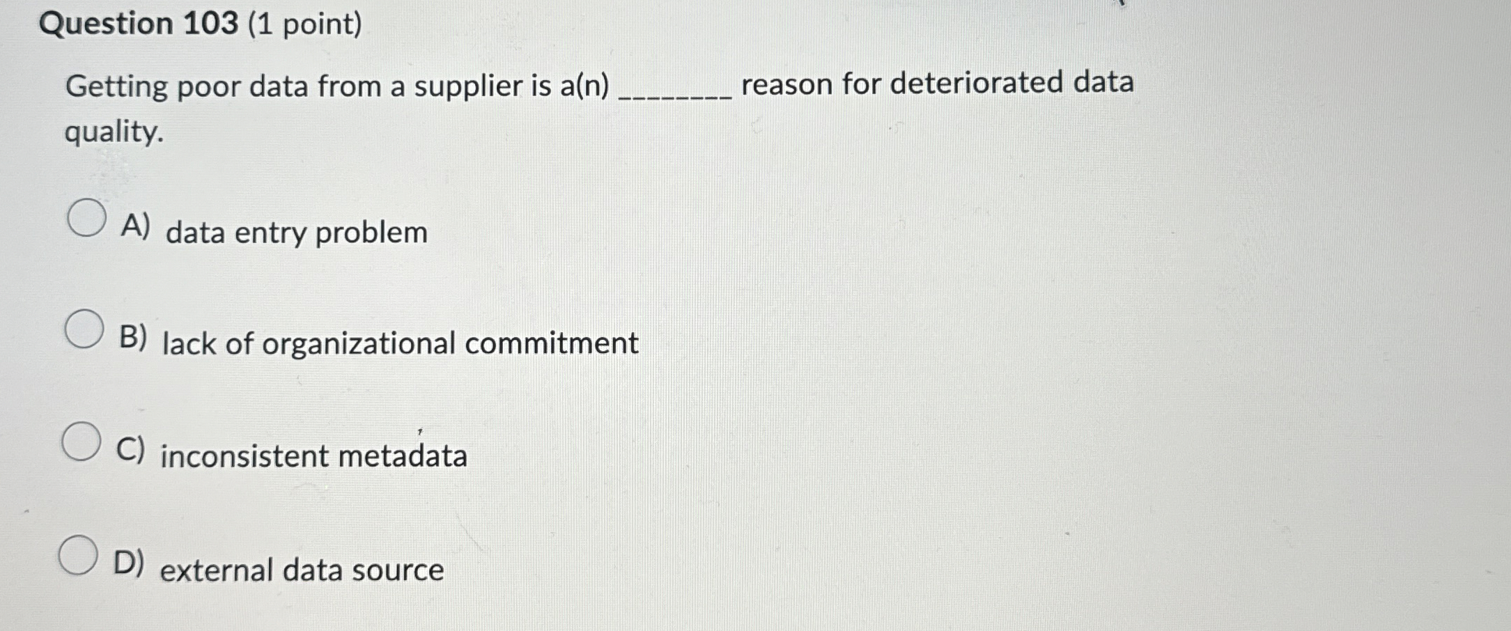 Question 1 0 3 ( 1 point ) Getting poor data from