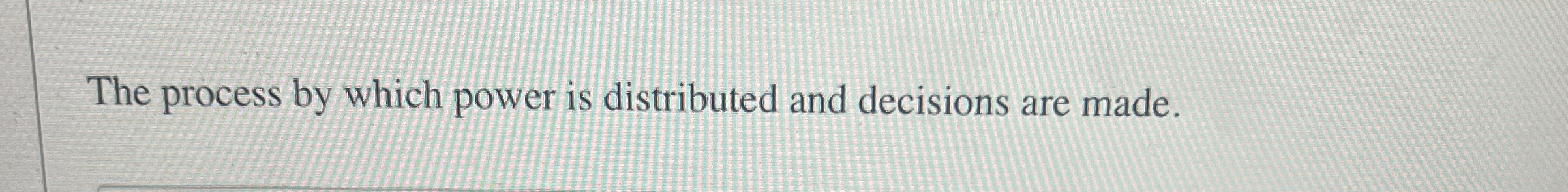 The process by which power is distributed and