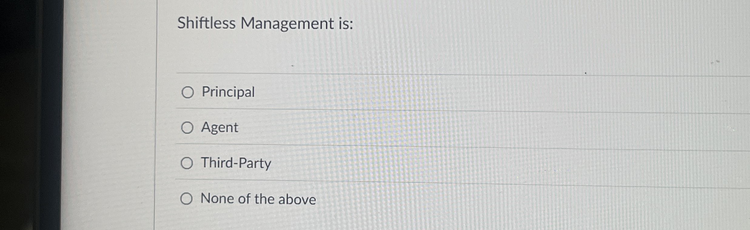 Shiftless Management is: Principal Agent Third -
