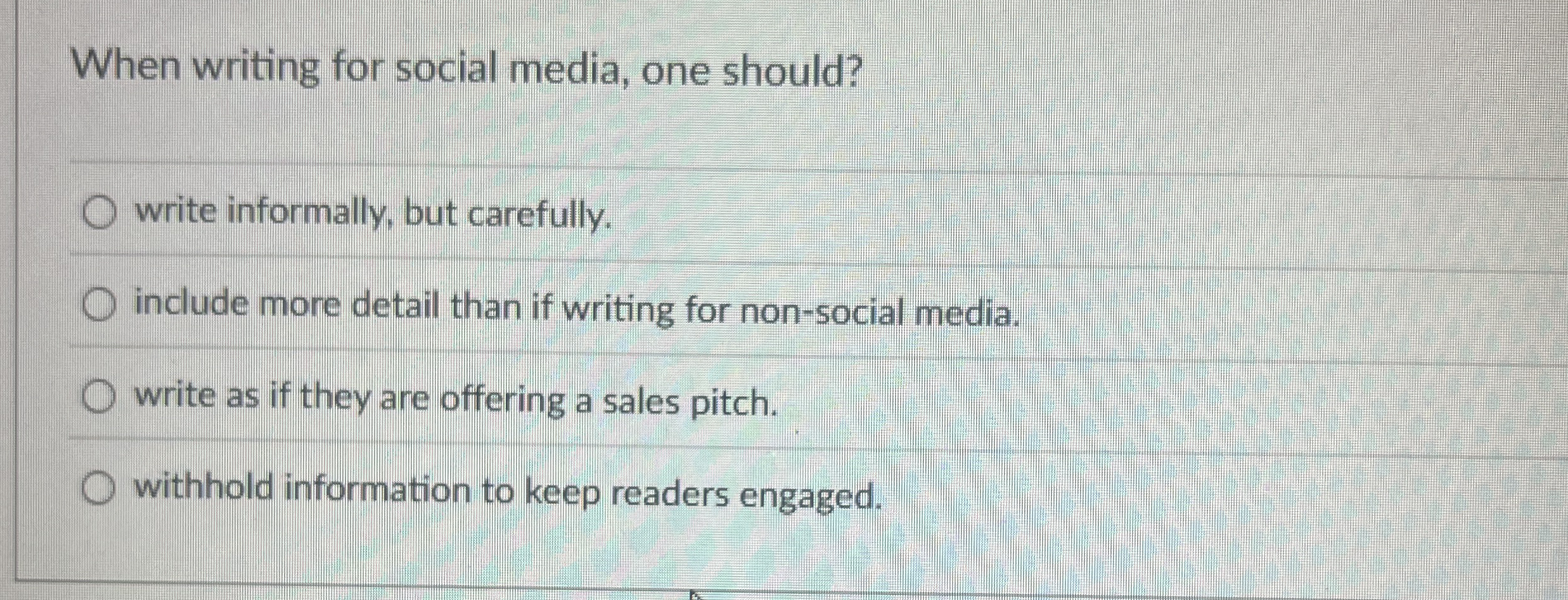 When writing for social media, one should? write