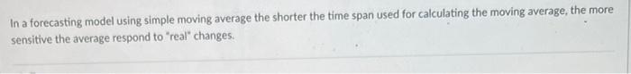 In a forecasting model using simple moving