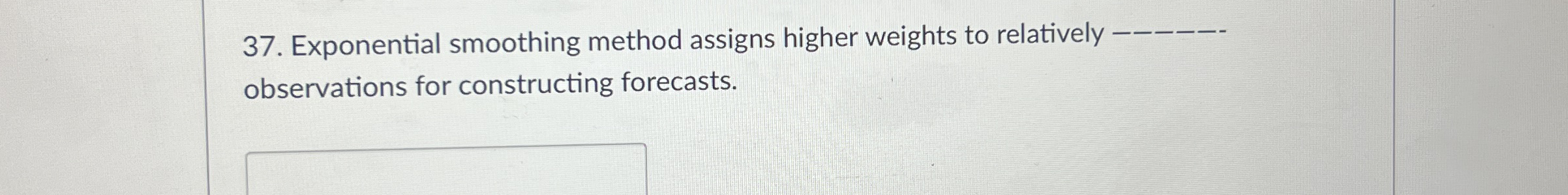 Exponential smoothing method assigns higher