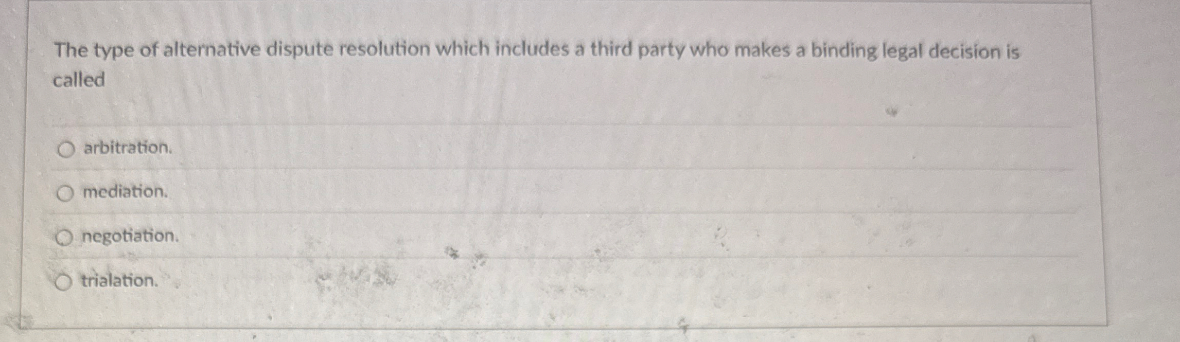 The type of alternative dispute resolution which