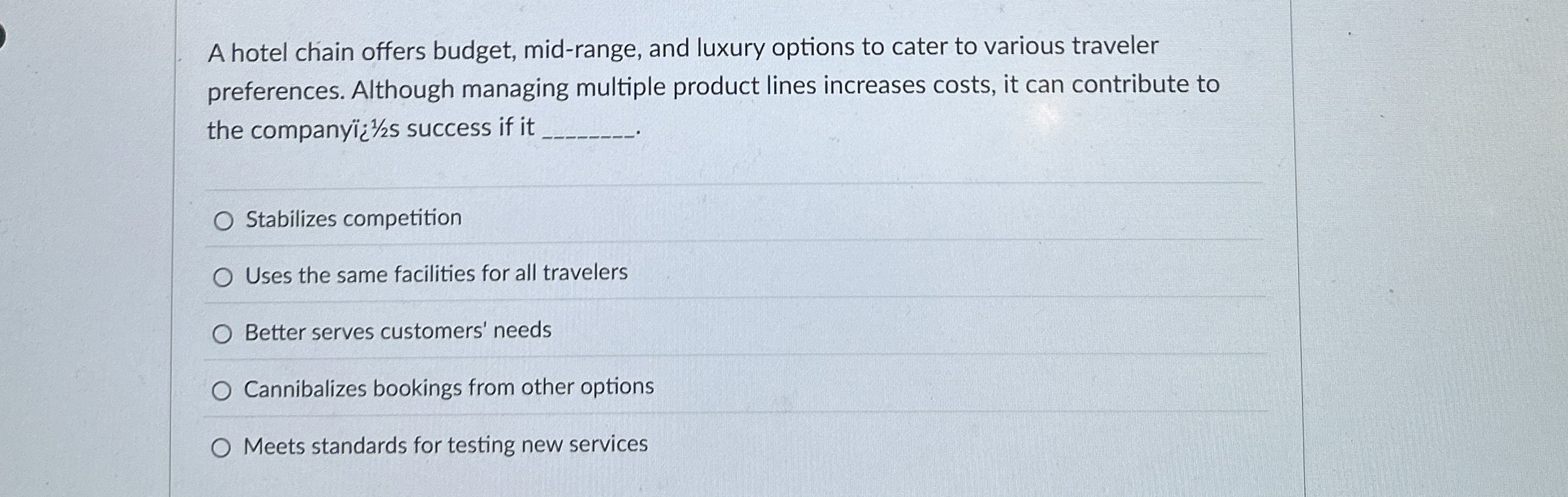 A hotel chain offers budget, mid - range, and