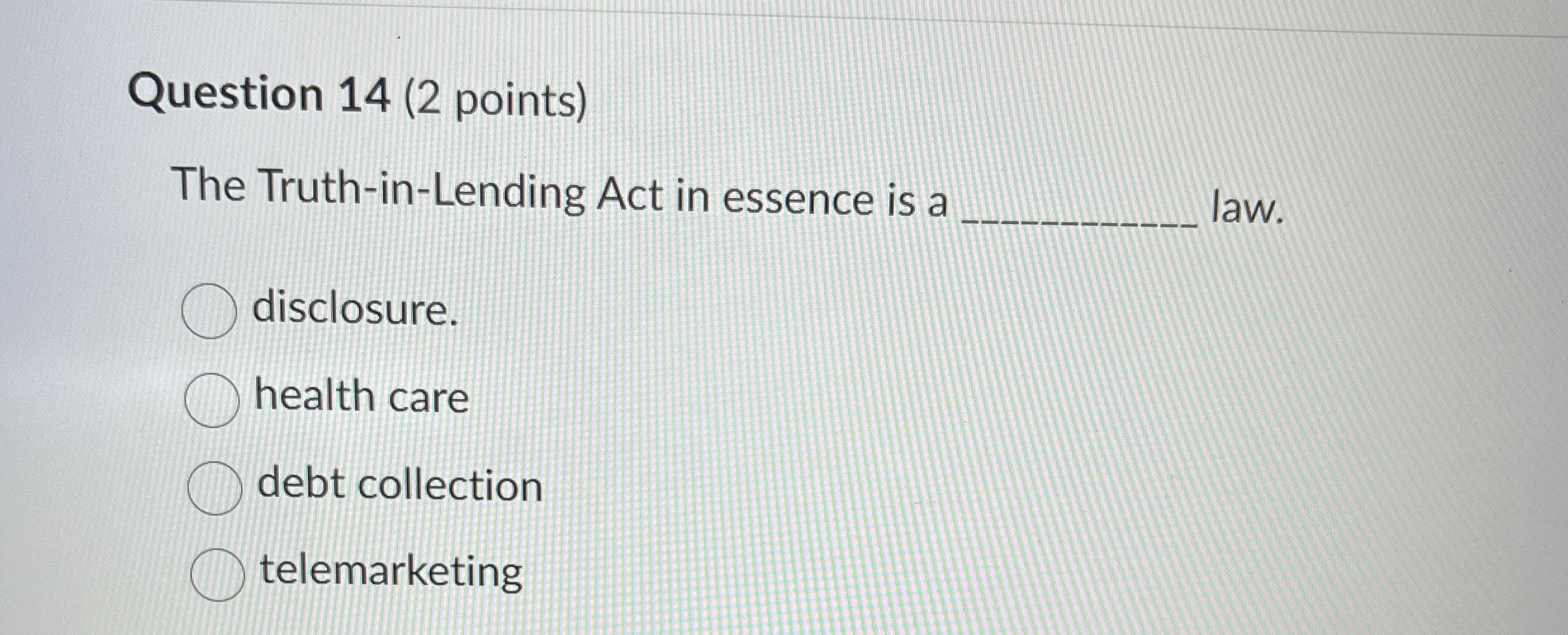 Question 1 4 ( 2 points ) The Truth - in -
