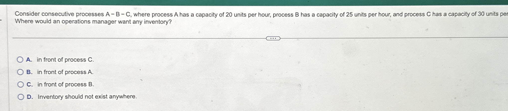 Consider consecutive processes A - B - C , where