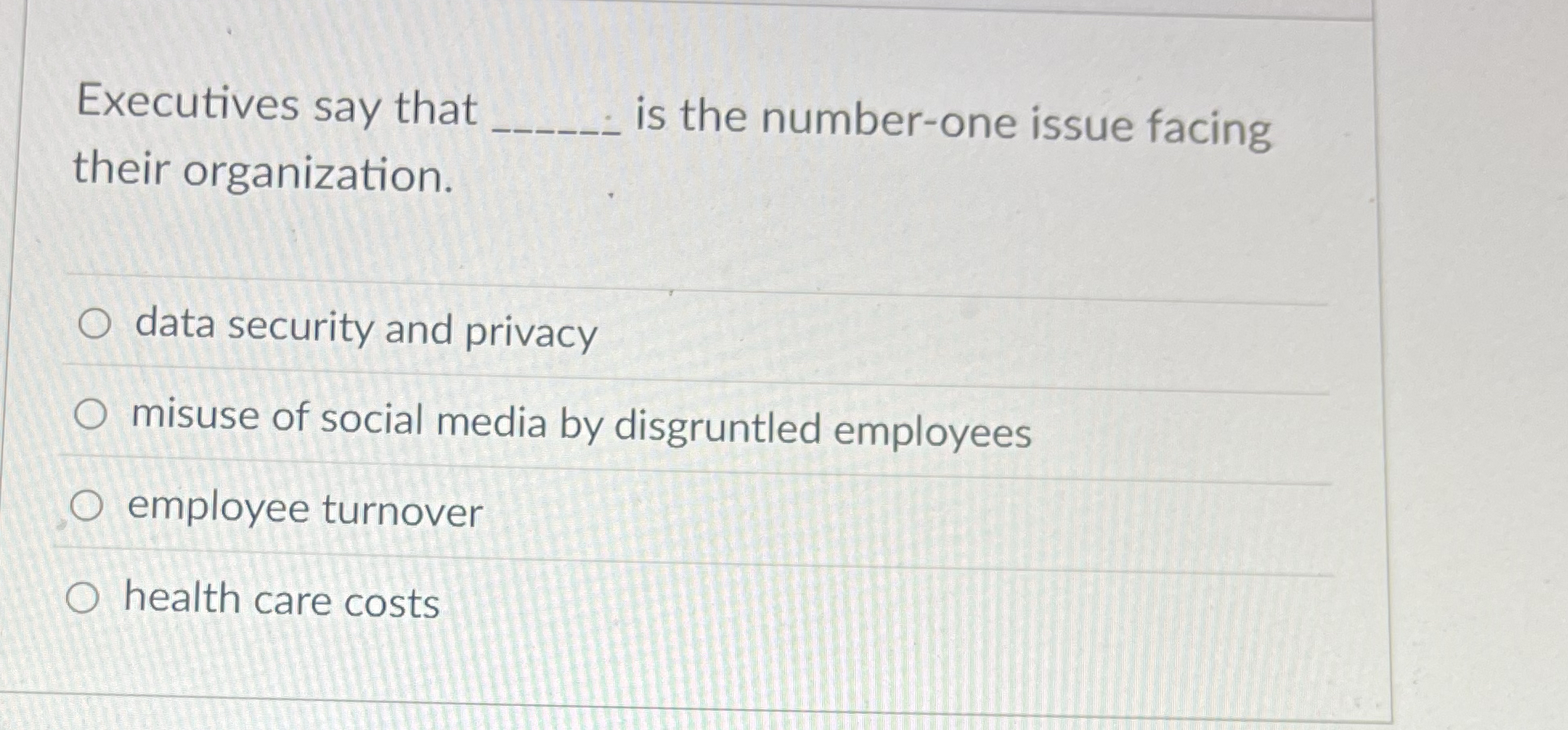 Executives say that is the number - one issue