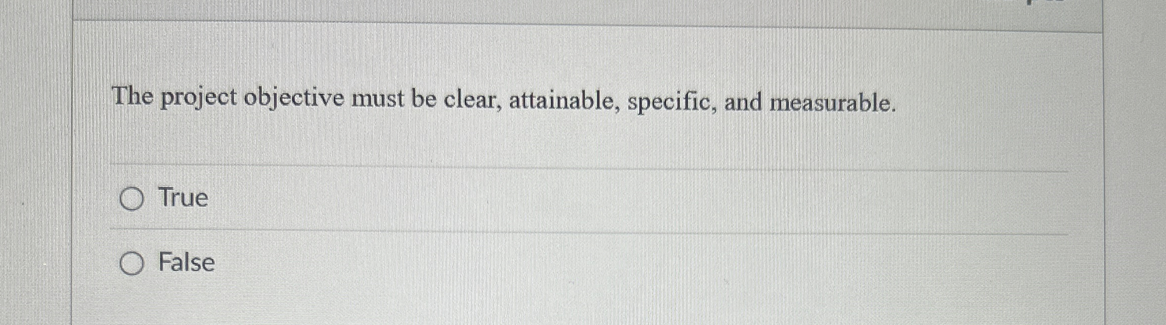 The project objective must be clear, attainable,