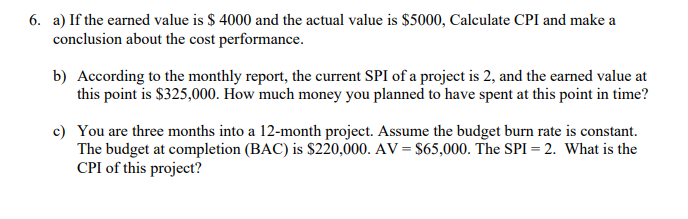 PLEASE SHOW WORK 6. a) If the earned value is $