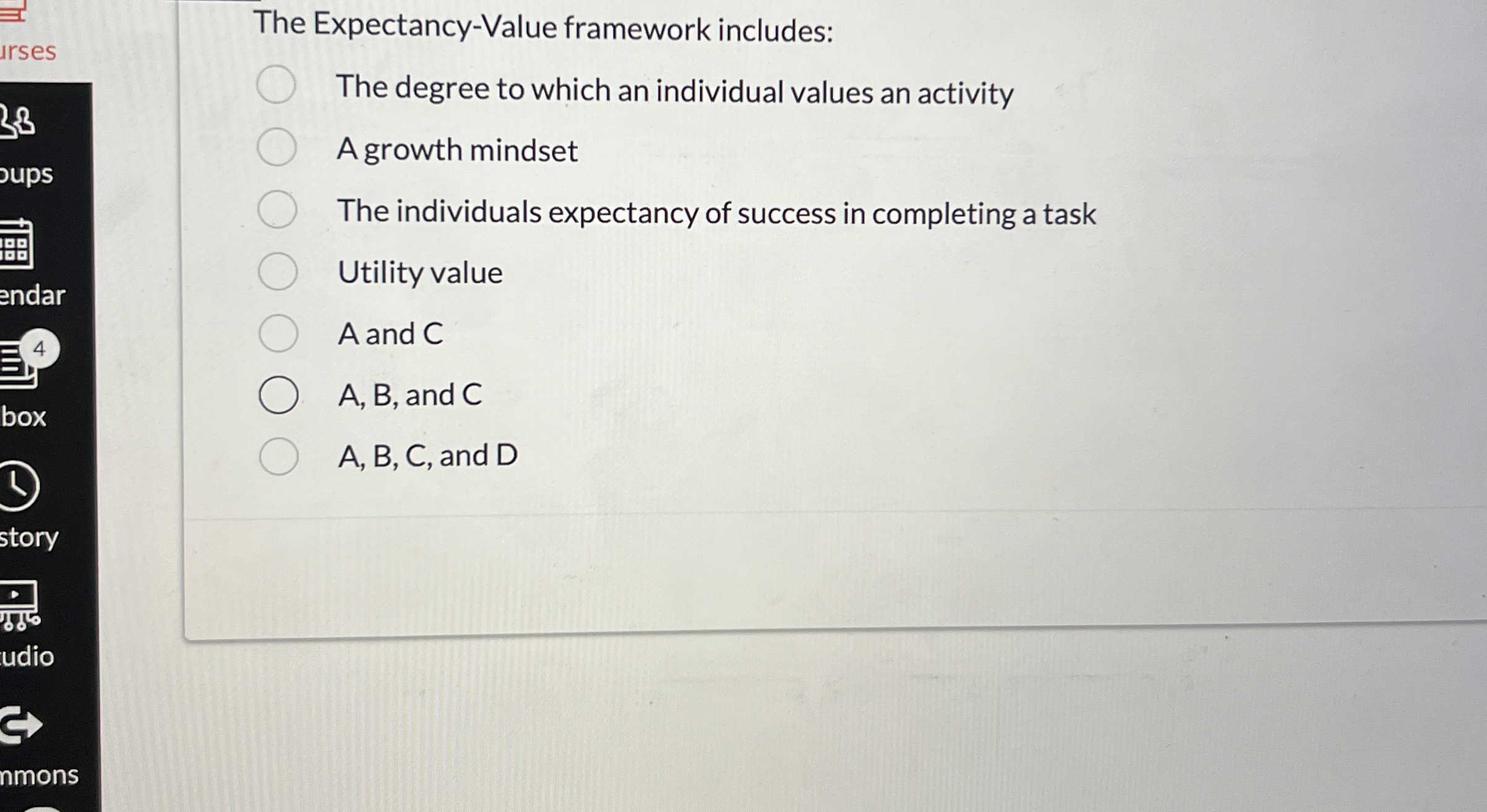 The Expectancy - Value framework includes: The