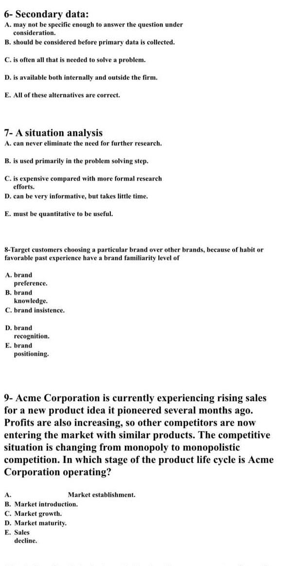 6- Secondary data: A. may not be specific enough
