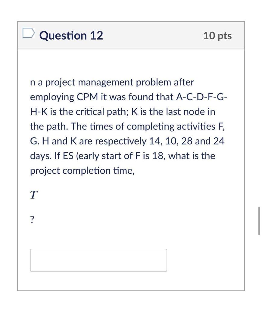 Question 12 10 pts n a project management problem