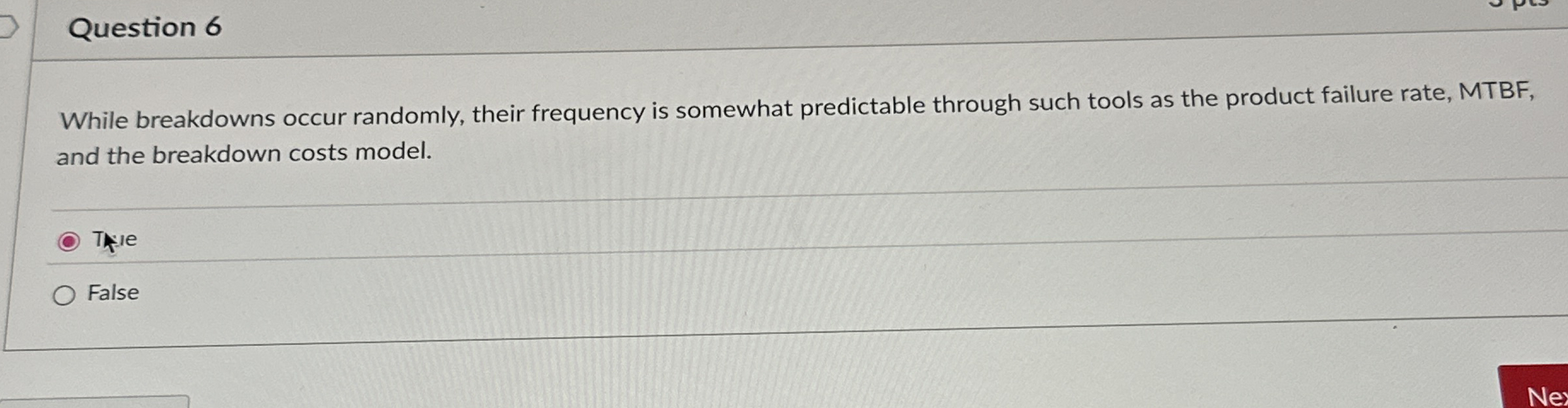 Question 6 While breakdowns occur randomly, their