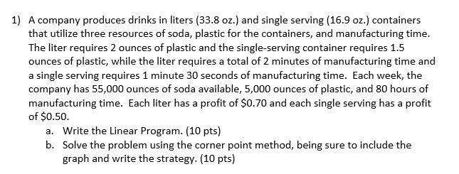 1) A company produces drinks in liters (33.8 oz.)