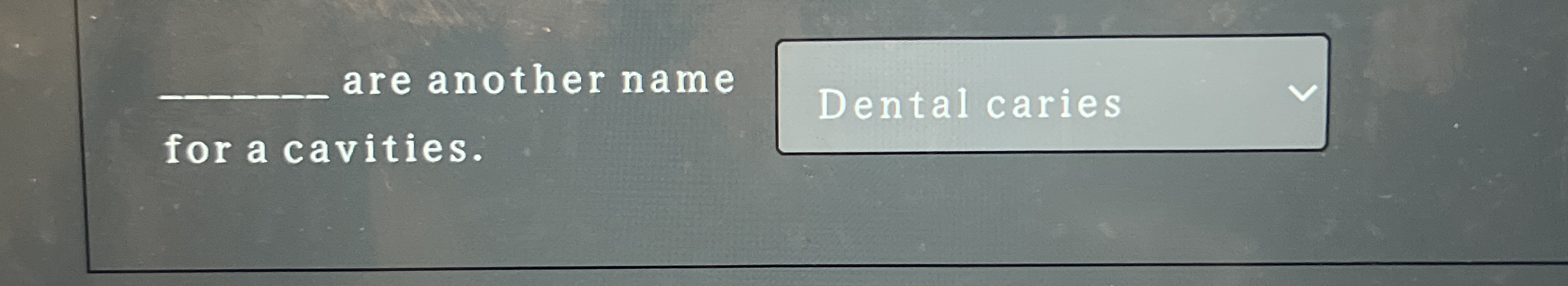 q , are another name for a cavities.