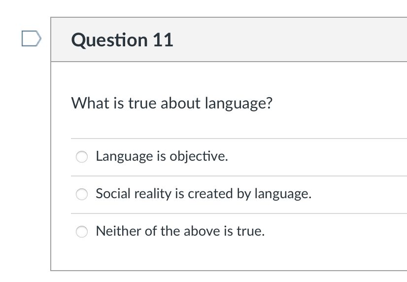 Question 11 What is true about language? Language