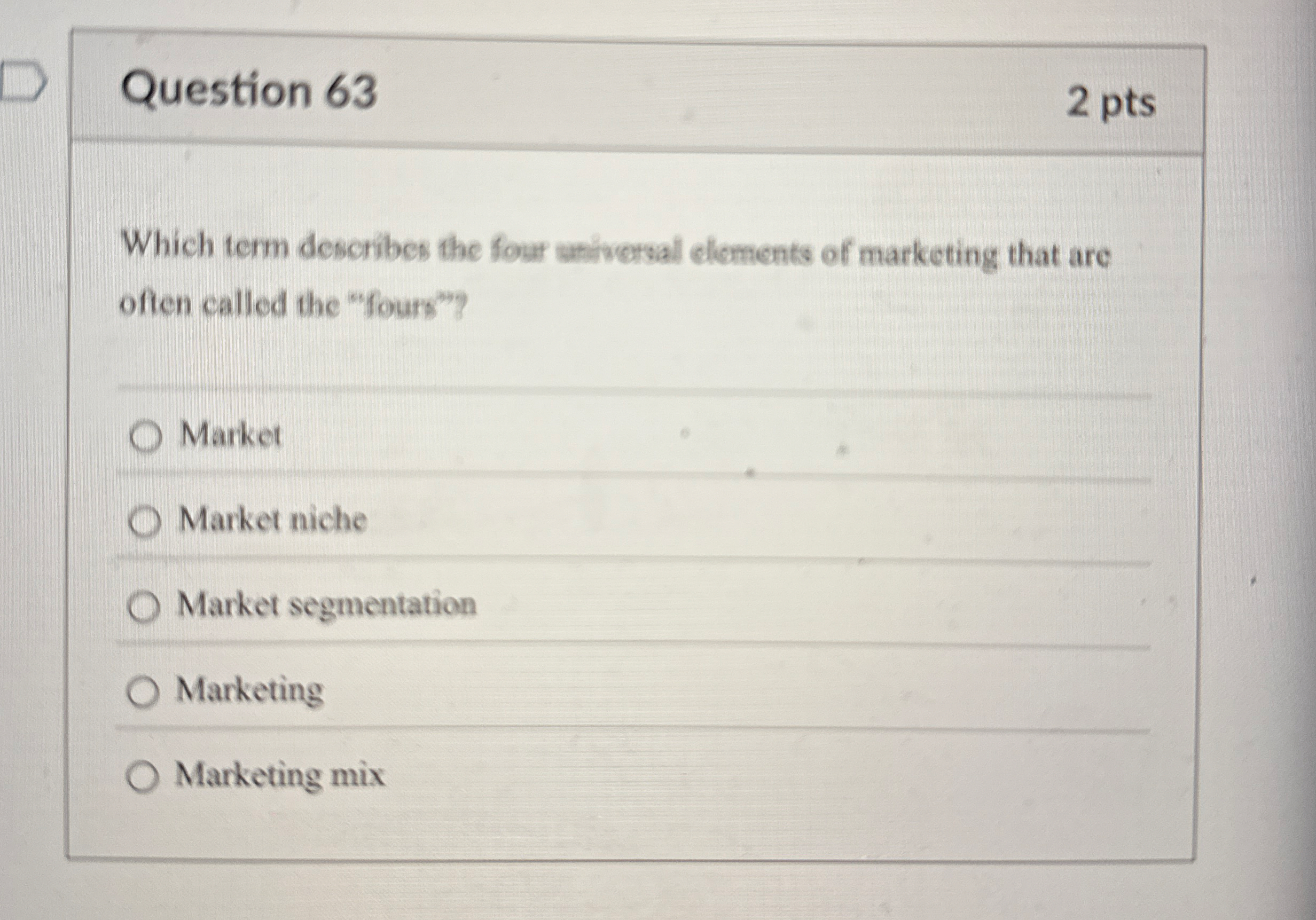 Question 6 3 2 pts Which term describes the four