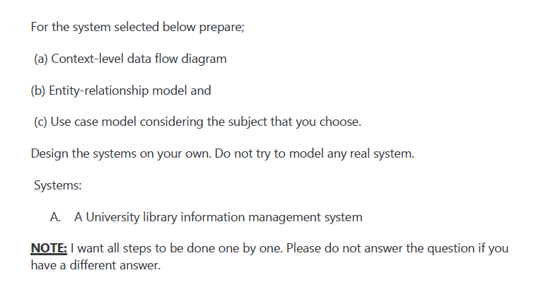 For the system selected below prepare; (a)