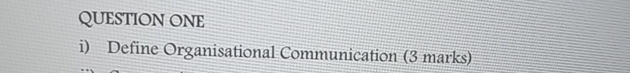 QUESTION ONE i ) Define Organisational