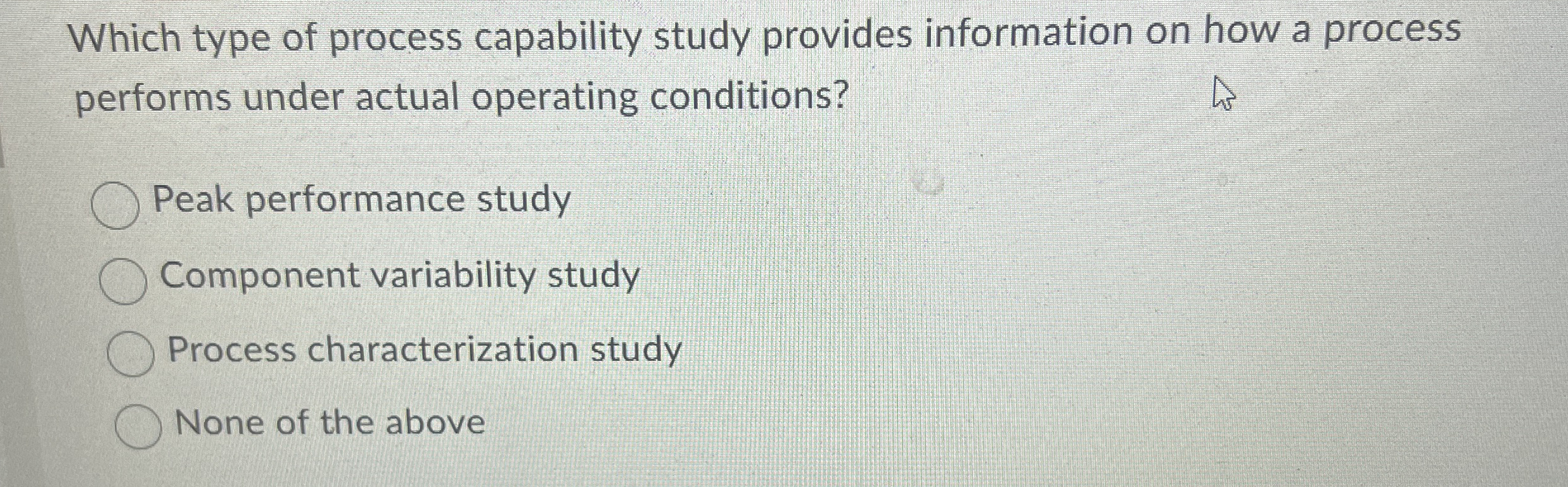 Which type of process capability study provides