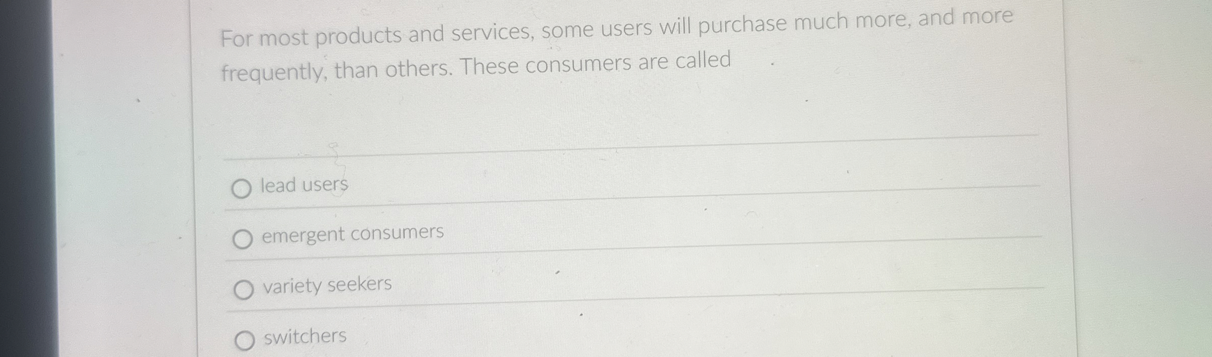 For most products and services, some users will