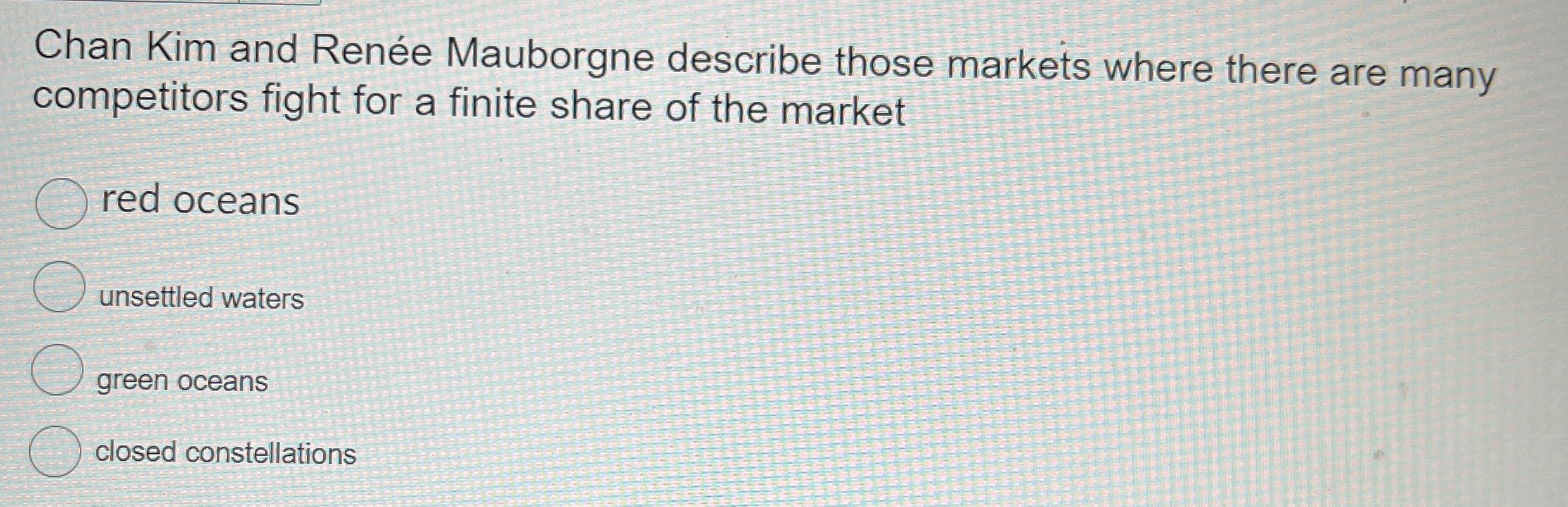 Chan Kim and Ren e Mauborgne describe those