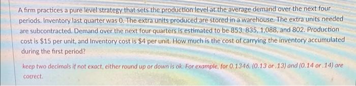 Q6 a A firm practices a pure level strategy that
