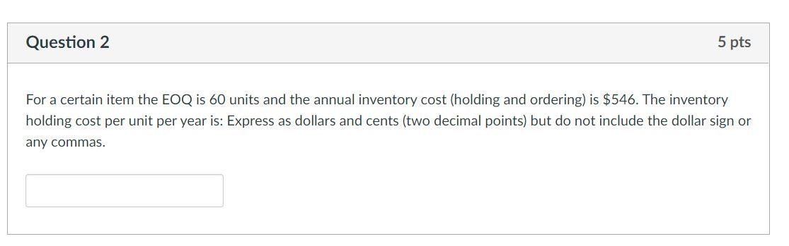 Question 2 5 pts For a certain item the EOQ is 60