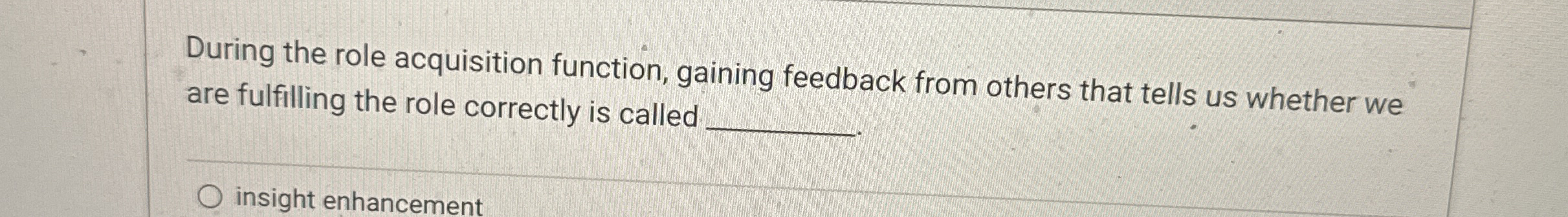 During the role acquisition function, gaining