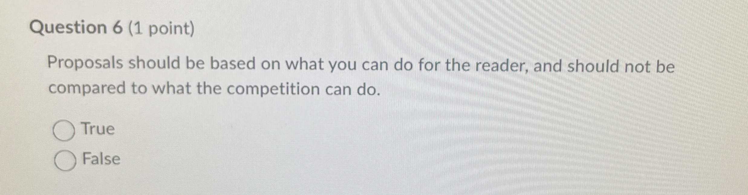 Question 6 ( 1 point ) Proposals should be based
