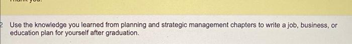 Use the knowledge you learned from planning and
