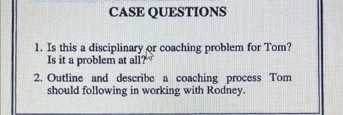 CASE QUESTIONS 1. Is this a disciplinary or