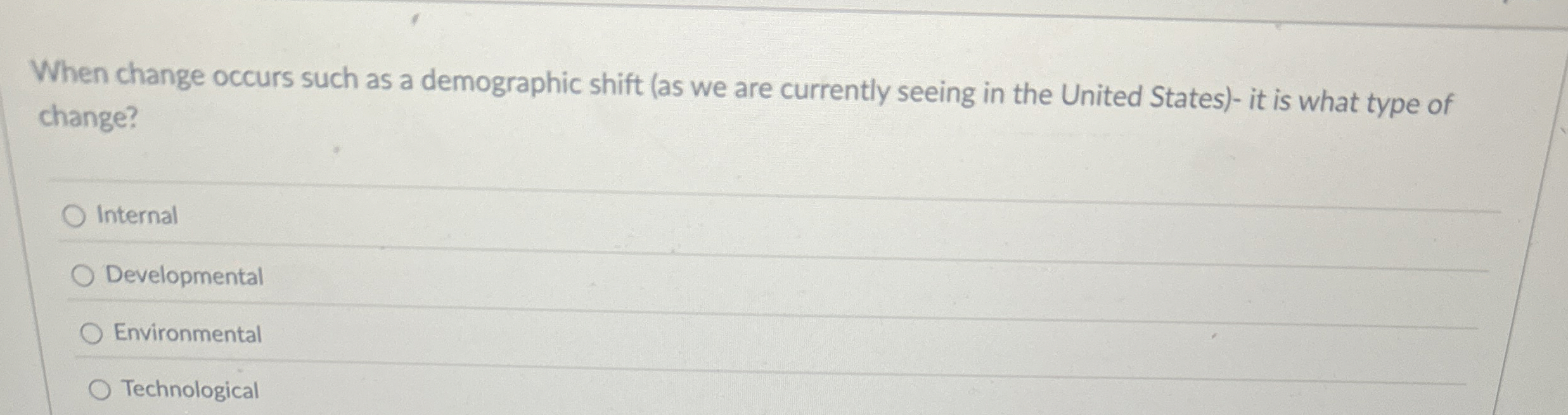 When change occurs such as a demographic shift (