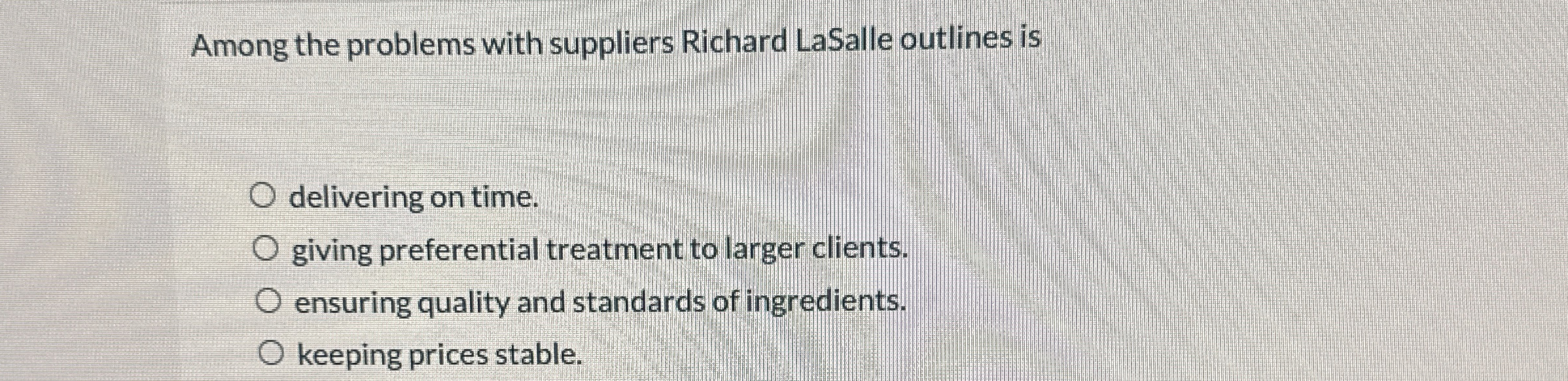 Among the problems with suppliers Richard LaSalle