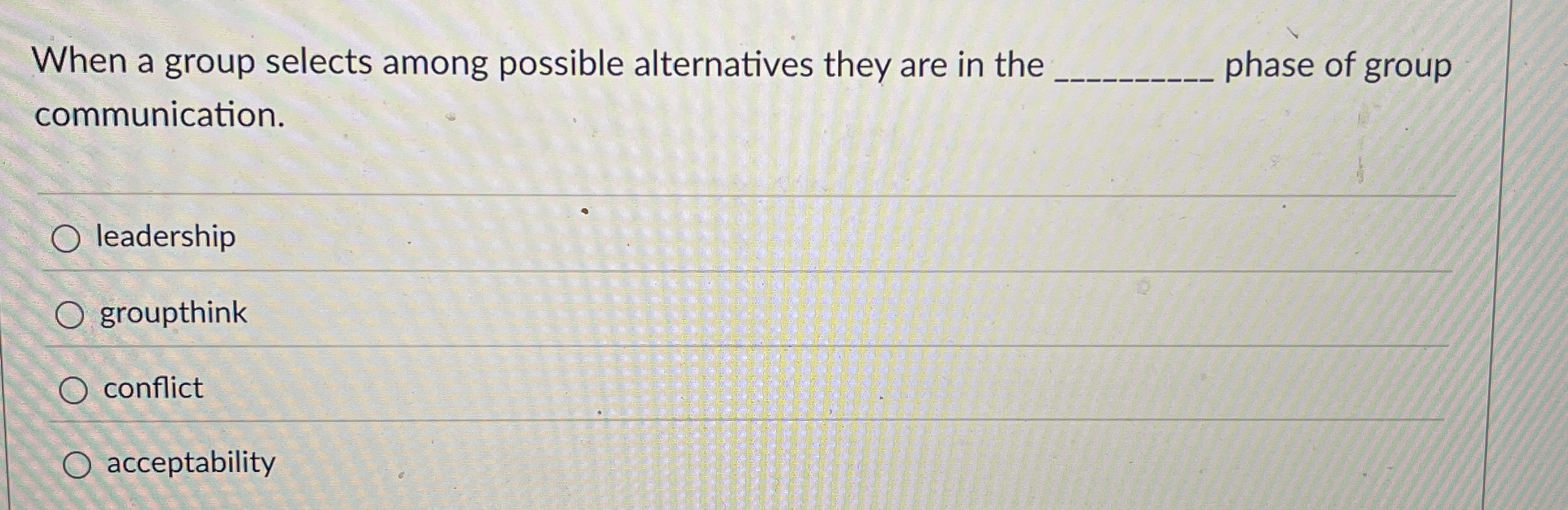 When a group selects among possible alternatives