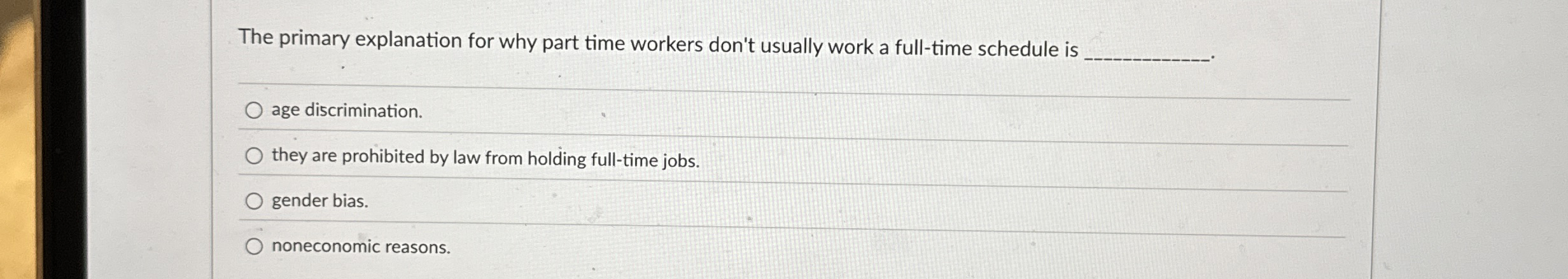 The primary explanation for why part time workers