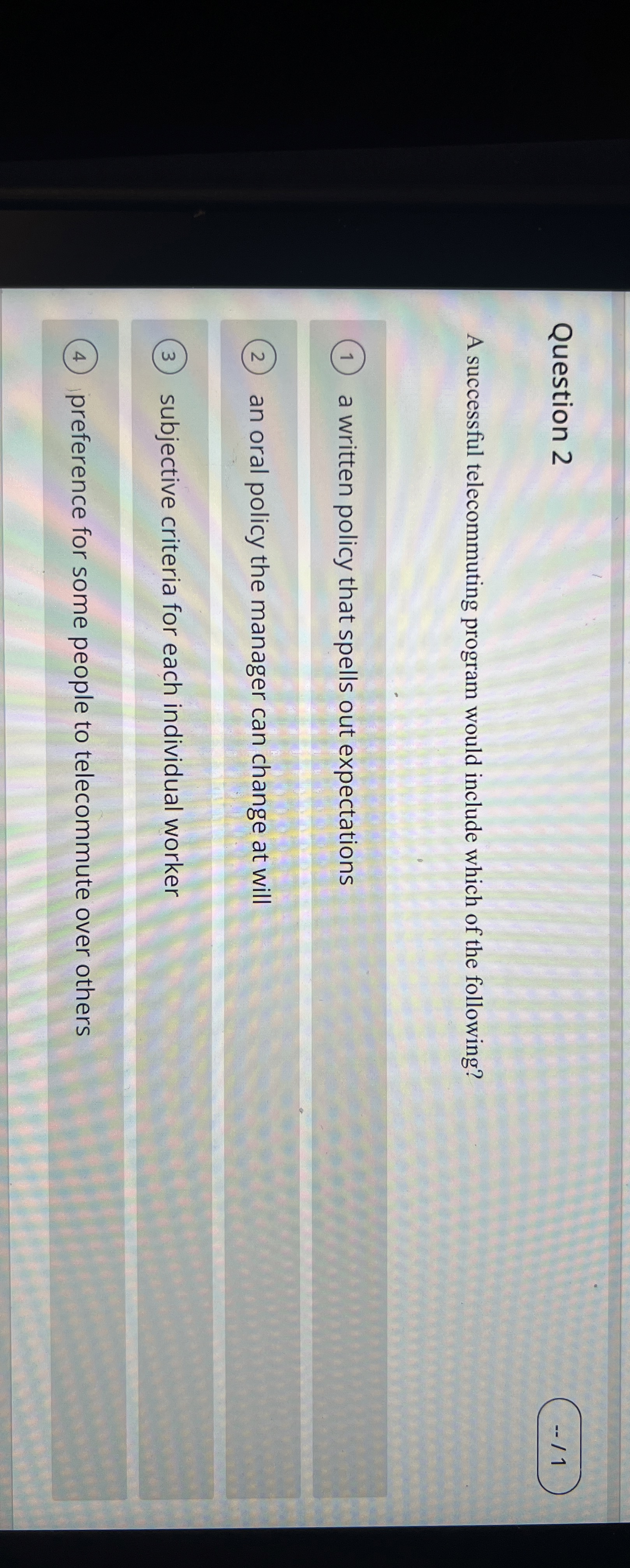 Question 2 - - / 1 A successful telecommuting
