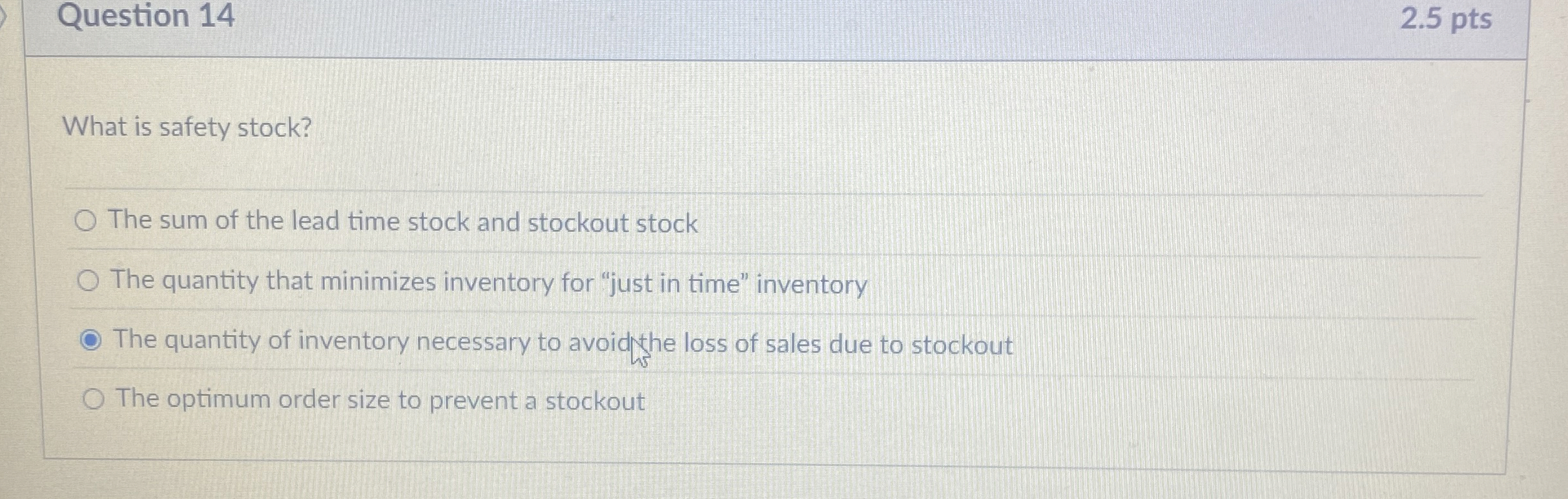 Question 1 4 2 . 5 pts What is safety stock? The