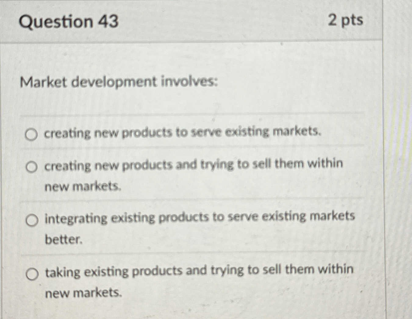 Question 4 3 2 pts Market development involves: