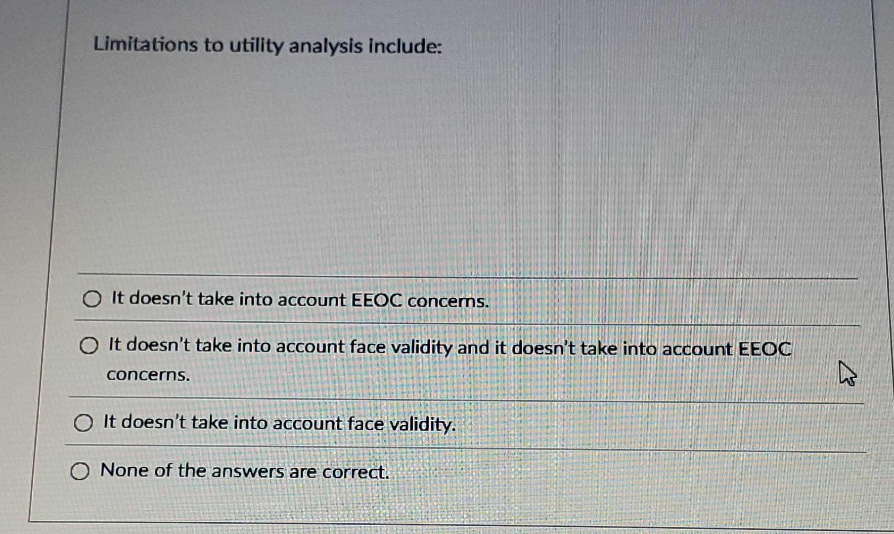 Limitations to utility analysis include: It
