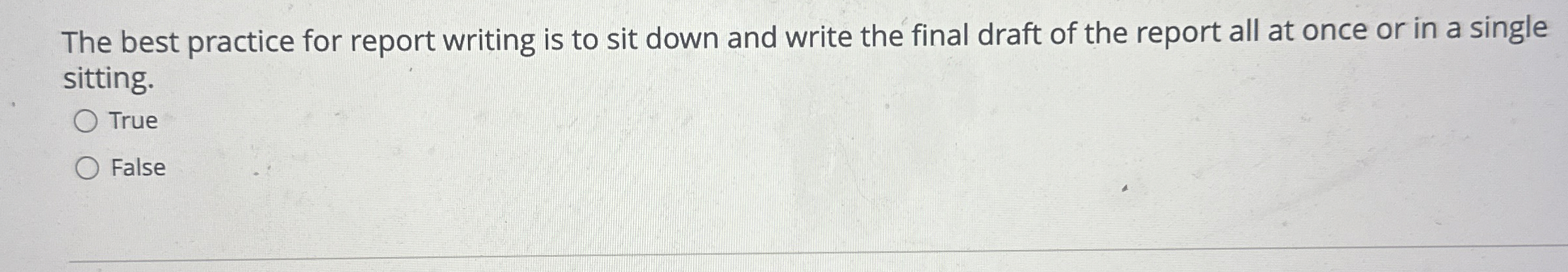 The best practice for report writing is to sit