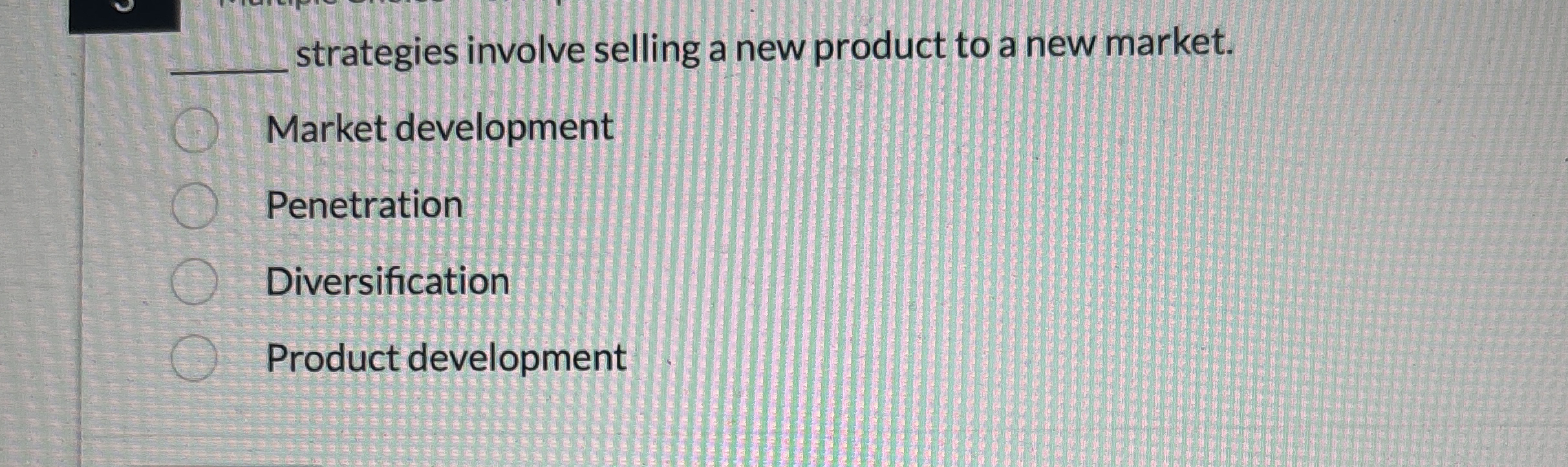 q , strategies involve selling a new product to a