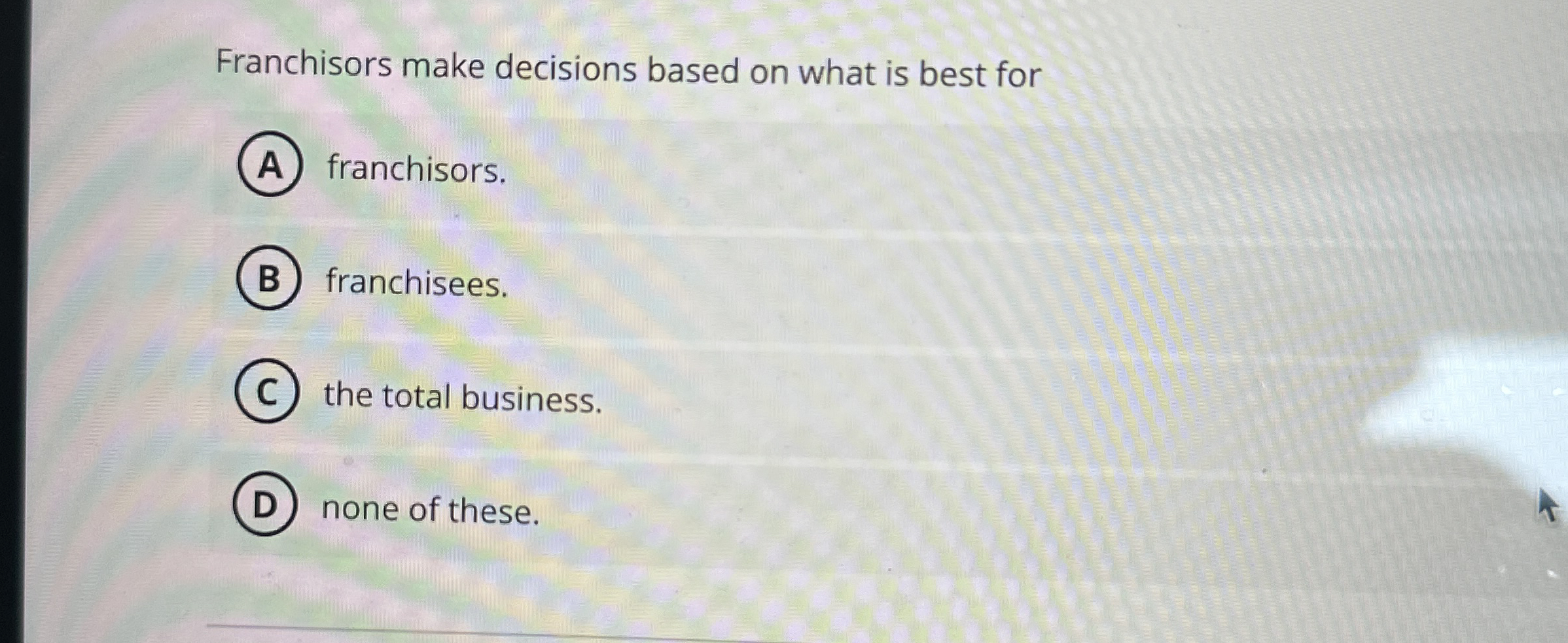 Franchisors make decisions based on what is best
