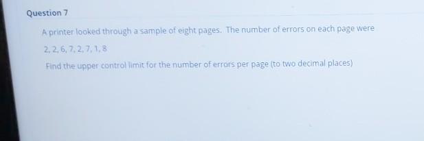 Question 7 A printer looked through a sample of