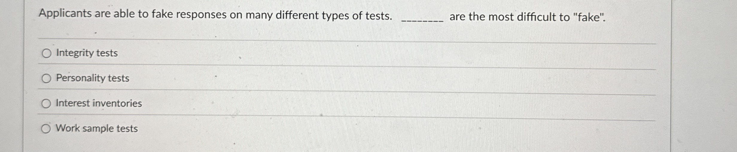 Applicants are able to fake responses on many